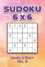 Sudoku 6 x 6 Level 1: Easy Vol. 6: Play Sudoku 6x6 Grid With Solutions Easy Level Volumes 1-40 Sudoku Cross Sums Variation Travel Paper Logic Games S