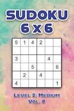 Sudoku 6 x 6 Level 2: Medium Vol. 8: Play Sudoku 6x6 Grid With Solutions Medium Level Volumes 1-40 Sudoku Cross Sums Variation Travel Paper Logic Gam