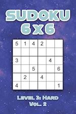 Sudoku 6 x 6 Level 3: Hard Vol. 2: Play Sudoku 6x6 Grid With Solutions Hard Level Volumes 1-40 Sudoku Cross Sums Variation Travel Paper Logic Games S