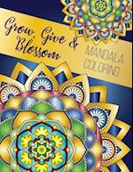 Grow, Give and Blossom - Mandala Coloring Book
