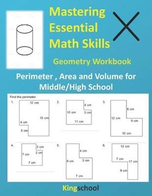 Mastering Essential Math Skills : Geometry Workbook ( Perimeter , Area and Volume for Middle/High School ) - kingschool