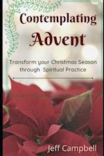 Contemplating Advent: Transform Your Christmas Season Through Spiritual Practice 