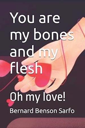 You are my bones and my flesh