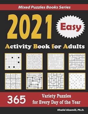 2021 Activity Book for Adults: 365 Easy Variety Puzzles for Every Day of the Year : 12 Puzzle Types (Sudoku, Futoshiki, Battleships, Calcudoku, Binary
