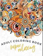 Super-Relaxing Adult Coloring Book