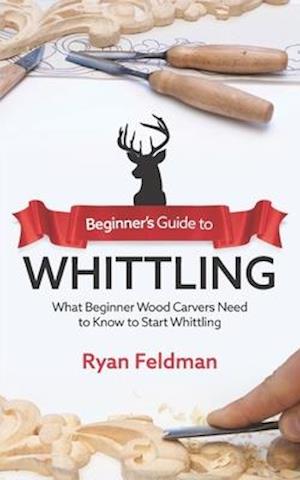 Beginner's Guide to Whittling