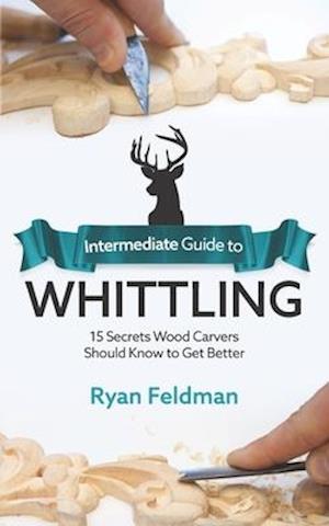 Intermediate Guide to Whittling