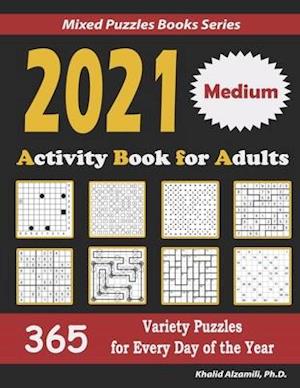 2021 Activity Book for Adults: 365 Medium Variety Puzzles for Every Day of the Year : 12 Puzzle Types (Sudoku, Futoshiki, Battleships, Calcudoku, Bina