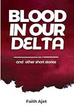 BLOOD IN OUR DELTA and other SHORT STORIES