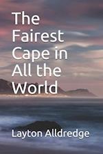 The Fairest Cape in All the World