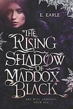 The Rising Shadow of Maddox Black: The Chronicles of Maddox Black 
