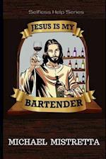 Jesus Is My Bartender