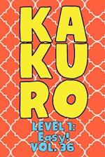 Kakuro Level 1: Easy! Vol. 36: Play Kakuro 11x11 Grid Easy Level Number Based Crossword Puzzle Popular Travel Vacation Games Japanese Mathematical Log