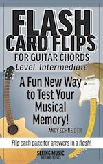 Flash Card Flips for Guitar Chords - Level: Intermediate: Test Your Memory of Advancing Guitar Chords 
