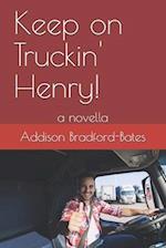 Keep on Truckin' Henry!: a novella 