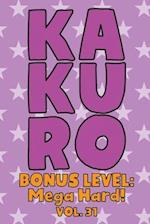 Kakuro Bonus Level: Mega Hard! Vol. 31: Play Kakuro Grid Very Hard Level Number Based Crossword Puzzle Popular Travel Vacation Games Japanese Mathemat