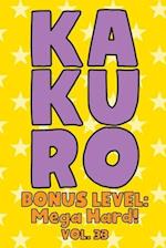 Kakuro Bonus Level: Mega Hard! Vol. 33: Play Kakuro Grid Very Hard Level Number Based Crossword Puzzle Popular Travel Vacation Games Japanese Mathemat