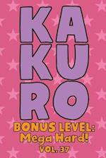 Kakuro Bonus Level: Mega Hard! Vol. 37: Play Kakuro Grid Very Hard Level Number Based Crossword Puzzle Popular Travel Vacation Games Japanese Mathemat