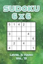 Sudoku 6 x 6 Level 3: Hard Vol. 13: Play Sudoku 6x6 Grid With Solutions Hard Level Volumes 1-40 Sudoku Cross Sums Variation Travel Paper Logic Games 