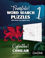 Translate! Word Search Puzzles With Welsh and English Clues/ Cyfieithu! Chwilair Gyda Chliwiau Cymraeg a Saesneg: Learn and Test Welsh Vocabulary With