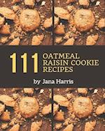 111 Oatmeal Raisin Cookie Recipes