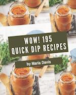 Wow! 195 Quick Dip Recipes