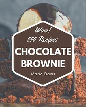 Wow! 250 Chocolate Brownie Recipes
