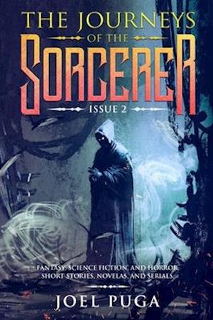 The Journeys of the Sorcerer issue 2: Fantasy, Science Fiction, and Horror. Short Stories, Novelas, and Serials.