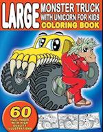Large Monster Truck With Unicorn For Kids Coloring Book: For Boys and Girls Who Love Monster Trucks and Unicorns - Ages 2-4 and 4-8 (60 Full Coloring 