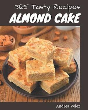 365 Tasty Almond Cake Recipes