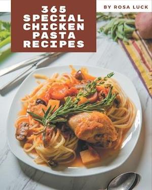 365 Special Chicken Pasta Recipes