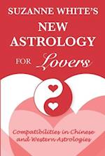 The New Astrology for Lovers: Compatibilites in Chinese and Western Astrologies 