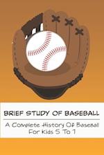Brief Study Of Baseball_ A Complete History Of Baseball For Kids 5 To 7