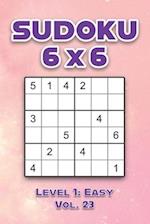 Sudoku 6 x 6 Level 1: Easy Vol. 23: Play Sudoku 6x6 Grid With Solutions Easy Level Volumes 1-40 Sudoku Cross Sums Variation Travel Paper Logic Games 