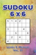 Sudoku 6 x 6 Level 2: Medium Vol. 21: Play Sudoku 6x6 Grid With Solutions Medium Level Volumes 1-40 Sudoku Cross Sums Variation Travel Paper Logic Ga