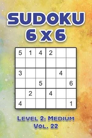 Sudoku 6 x 6 Level 2: Medium Vol. 22: Play Sudoku 6x6 Grid With Solutions Medium Level Volumes 1-40 Sudoku Cross Sums Variation Travel Paper Logic Ga