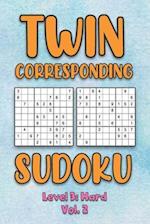 Twin Corresponding Sudoku Level 3: Hard Vol. 2: Play Twin Sudoku With Solutions Grid Hard Level Volumes 1-40 Sudoku Variation Travel Friendly Paper Lo
