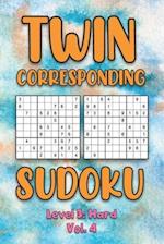 Twin Corresponding Sudoku Level 3: Hard Vol. 4: Play Twin Sudoku With Solutions Grid Hard Level Volumes 1-40 Sudoku Variation Travel Friendly Paper Lo