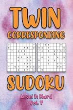 Twin Corresponding Sudoku Level 3: Hard Vol. 7: Play Twin Sudoku With Solutions Grid Hard Level Volumes 1-40 Sudoku Variation Travel Friendly Paper Lo