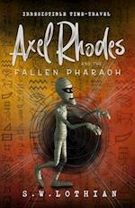 Axel Rhodes and the Fallen Pharaoh: Irresistible Time Travel 