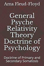 General Psyche Relativity Theory Doctrine of Psychology: Doctrine of Primary and Secondary Somatosis 