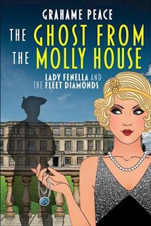 The Ghost from the Molly House. Lady Fenella and The Fleet Diamonds.