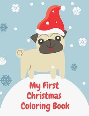 My First Christmas Coloring Book: Great Gift for Toddlers & Kids 50 Pictures Decorations to Color & Cut with Elves, Santa, Christmas Tree and More