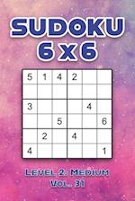 Sudoku 6 x 6 Level 2: Medium Vol. 31: Play Sudoku 6x6 Grid With Solutions Medium Level Volumes 1-40 Sudoku Cross Sums Variation Travel Paper Logic Ga