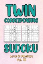 Twin Corresponding Sudoku Level 2: Medium Vol. 15: Play Twin Sudoku With Solutions Grid Medium Level Volumes 1-40 Sudoku Variation Travel Friendly Pap