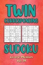 Twin Corresponding Sudoku Level 2: Medium Vol. 19: Play Twin Sudoku With Solutions Grid Medium Level Volumes 1-40 Sudoku Variation Travel Friendly Pap