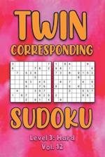 Twin Corresponding Sudoku Level 3: Hard Vol. 12: Play Twin Sudoku With Solutions Grid Hard Level Volumes 1-40 Sudoku Variation Travel Friendly Paper L