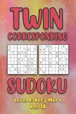 Twin Corresponding Sudoku Level 4: Very Hard Vol. 18: Play Twin Sudoku With Solutions Grid Hard Level Volumes 1-40 Sudoku Variation Travel Friendly Pa