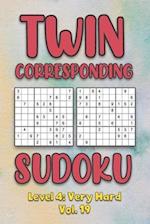 Twin Corresponding Sudoku Level 4: Very Hard Vol. 19: Play Twin Sudoku With Solutions Grid Hard Level Volumes 1-40 Sudoku Variation Travel Friendly Pa