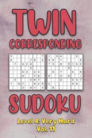 Twin Corresponding Sudoku Level 4: Very Hard Vol. 11: Play Twin Sudoku With Solutions Grid Hard Level Volumes 1-40 Sudoku Variation Travel Friendly Pa